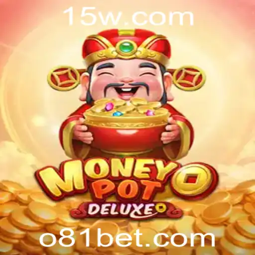 81bet - Descubra o Fascinante Mundo do Jogo MoneyPotDELUXE com 81bet